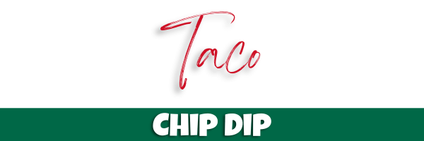 Taco Chip Dip Header