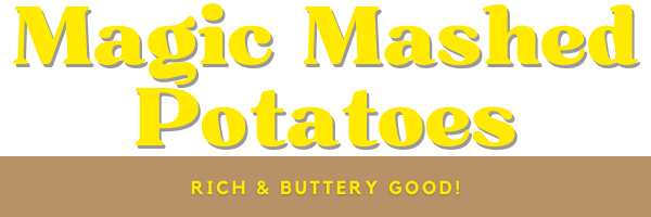 Magic Mashed Potatoes Header