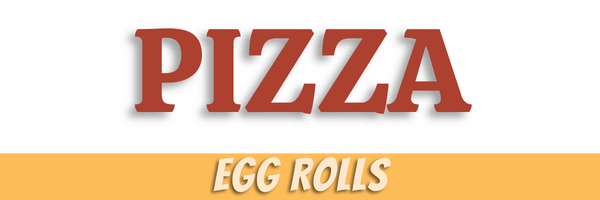 Pizza Egg Roll Header