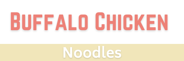 Buffalo Chicken Noodles Header