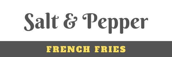 Salt & Pepper French Fries Header
