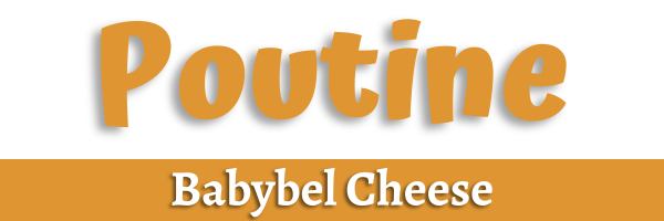 Babybel Poutine Header