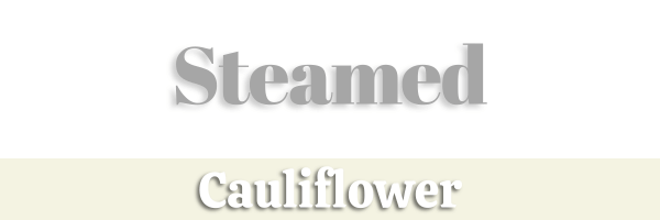 Steamed Cauliflower Header