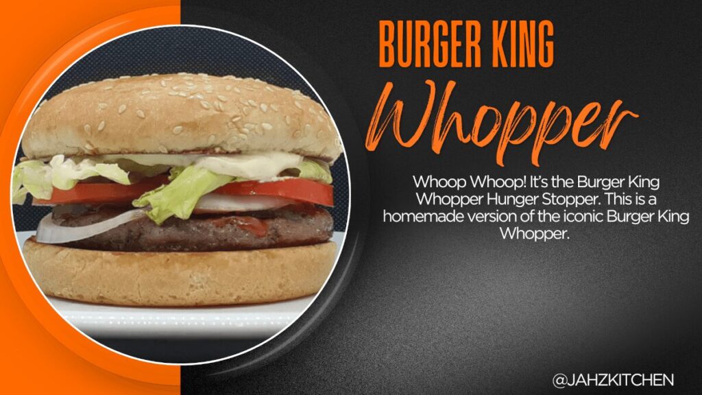 JAHZKITCHEN Featured Image Burger King Whopper